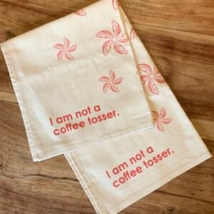 rePodder limited edition tea towel with printed comment "I am not a coffee tosser."